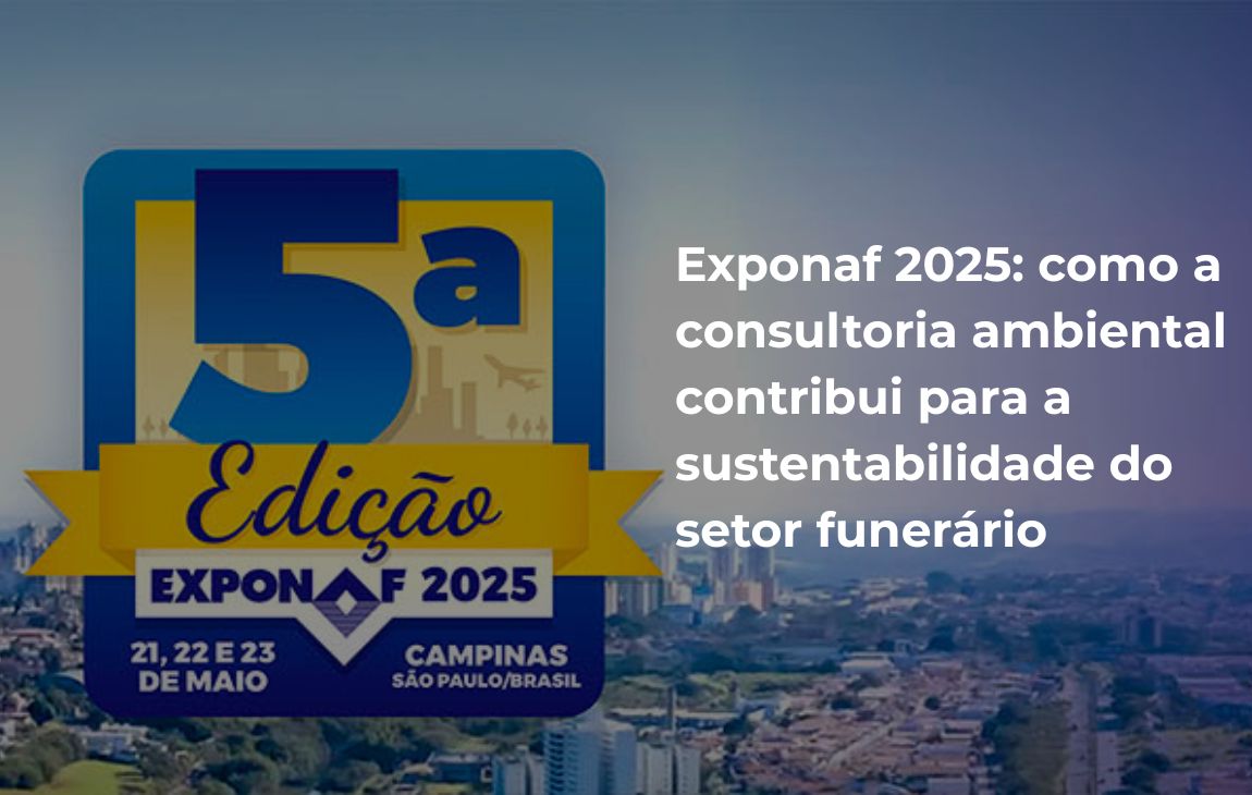 Exponaf 2025 como a consultoria ambiental contribui para a sustentabilidade do setor funerário
