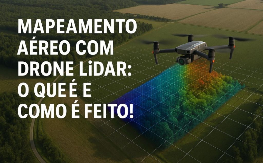 Mapeamento aéreo com Drone LiDAR: o que é e como é feito!